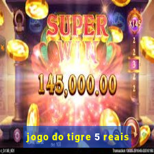 jogo do tigre 5 reais